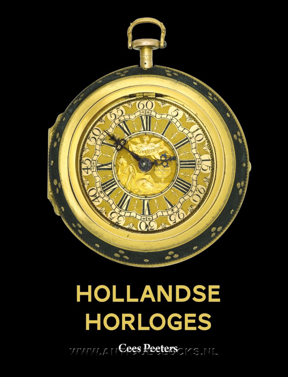 'Hollandse Horloges' van 1580-1790. BEPERKT LEVERBAAR, nog maar enkele exemplaren.